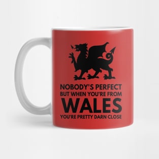 Funny Nobody's Perfect Unless You're From Wales Mug